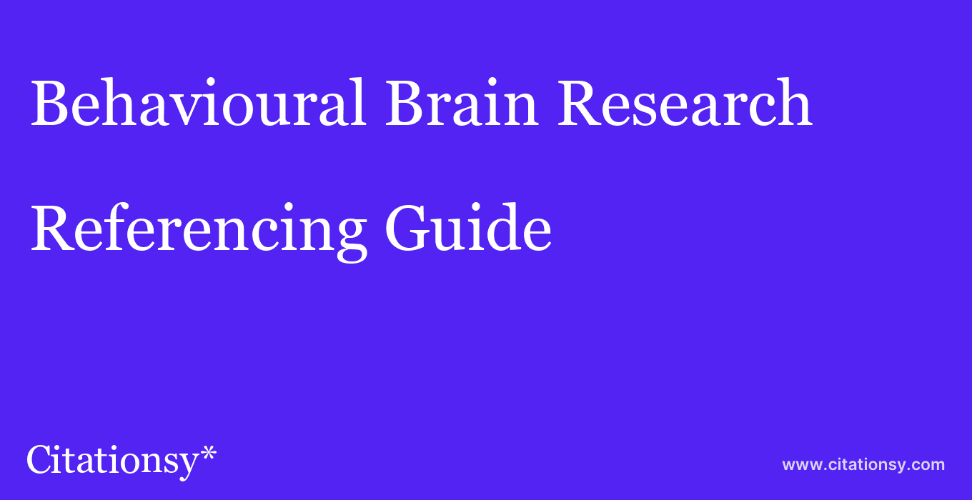 cite Behavioural Brain Research  — Referencing Guide